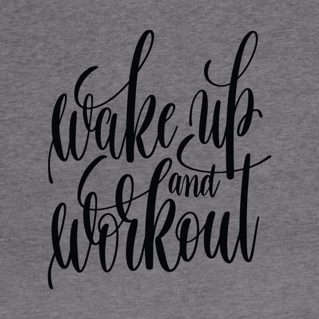 Wake Up And Workout Inspirational and Motivational Quotes by ProjectX23Red